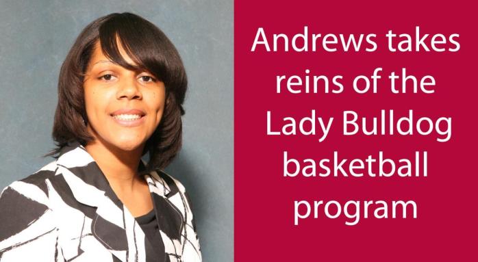 Andrews takes reins of Lady Bulldog basketball program